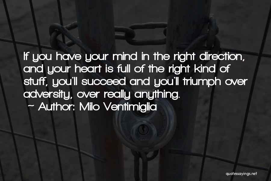 Mind Over The Heart Quotes By Milo Ventimiglia