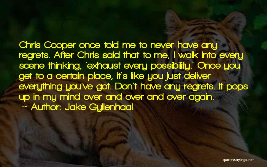 Mind Over Thinking Quotes By Jake Gyllenhaal