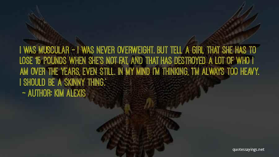 Mind Over Thinking Quotes By Kim Alexis