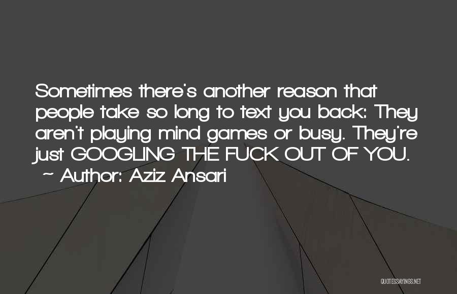 Mind Playing Games Quotes By Aziz Ansari