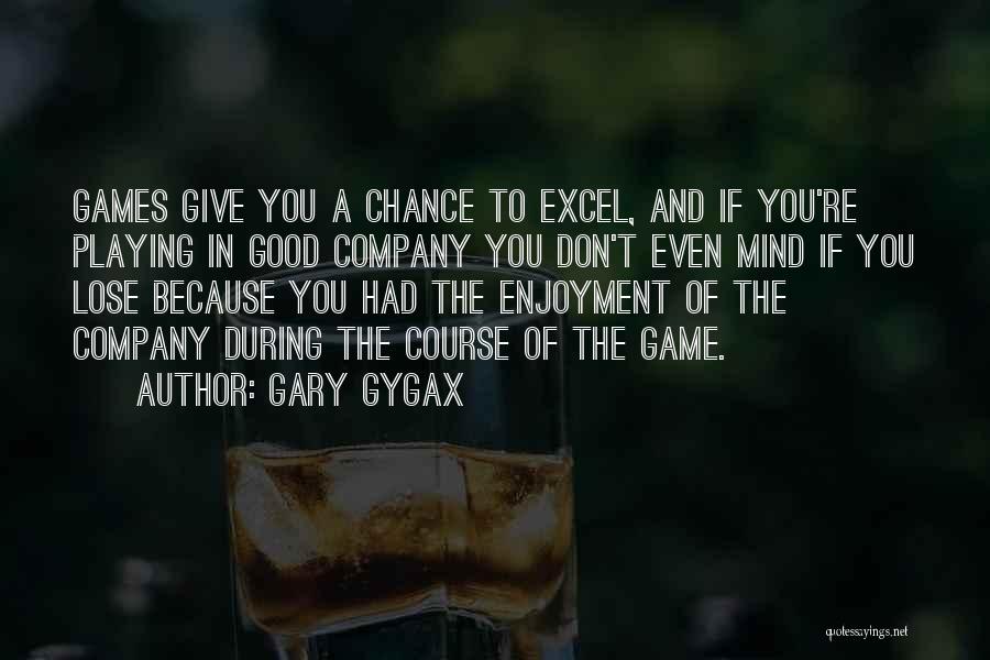 Mind Playing Games Quotes By Gary Gygax