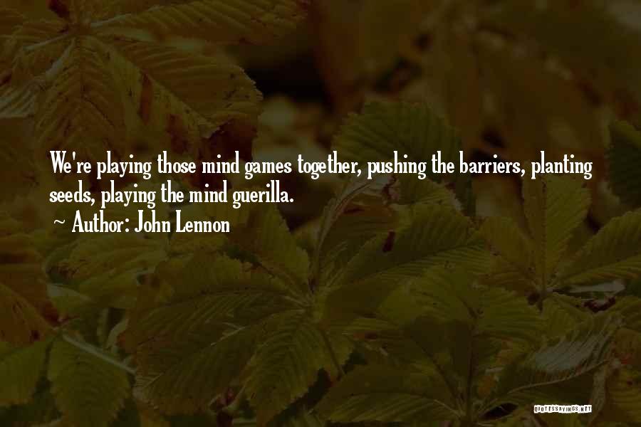 Mind Playing Games Quotes By John Lennon