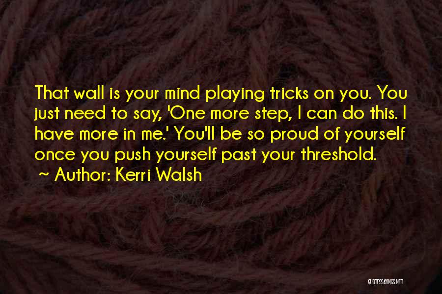 Mind Playing Tricks On Me Quotes By Kerri Walsh