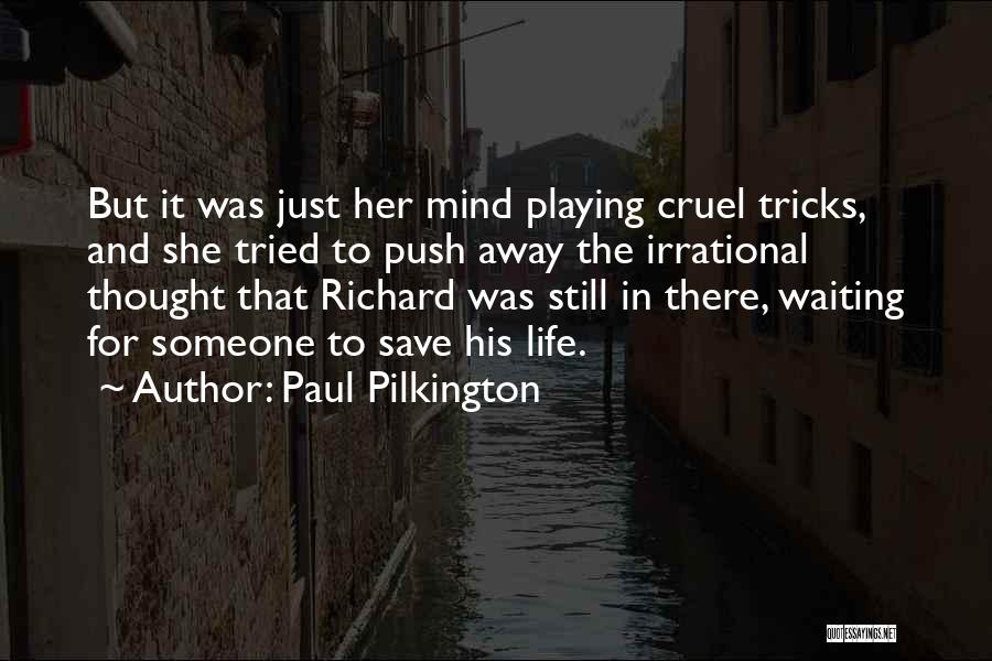 Mind Playing Tricks On Me Quotes By Paul Pilkington