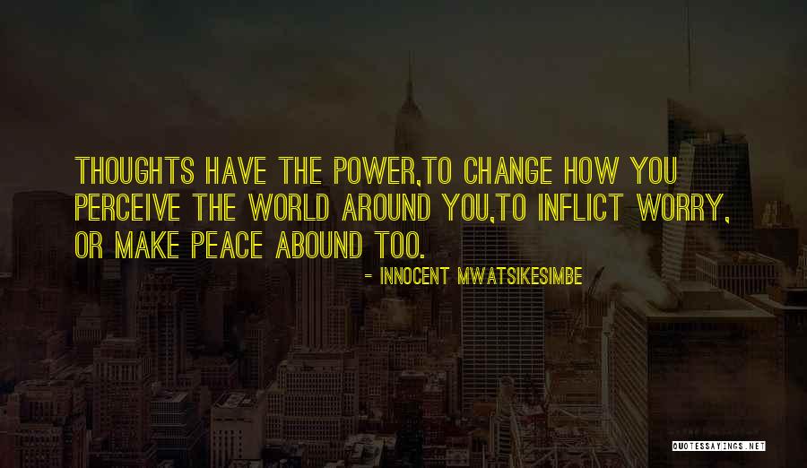 Mind Power The Power Of Thoughts Quotes By Innocent Mwatsikesimbe Mind Power The Power Of Thoughts Quotes By Innocent Mwatsikesimbe