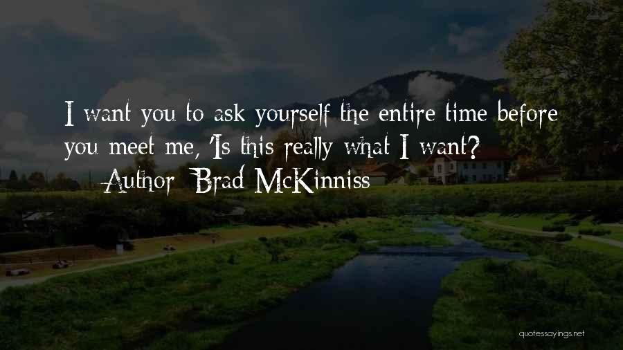 Mind Questioning Quotes By Brad McKinniss