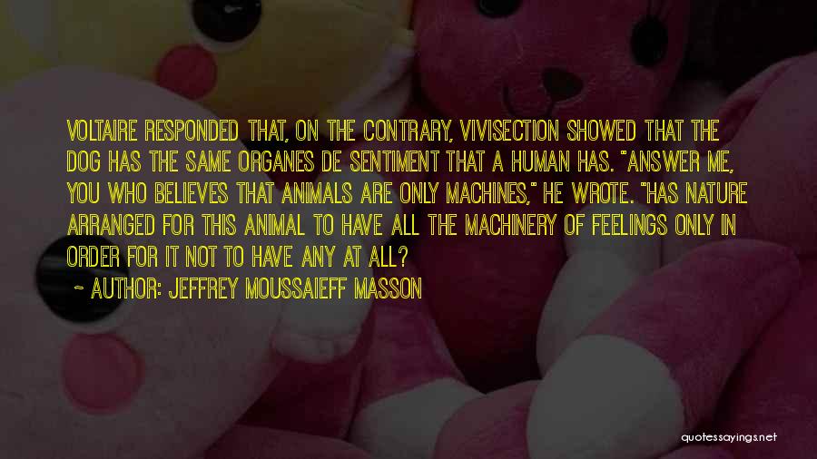 Mind Questioning Quotes By Jeffrey Moussaieff Masson