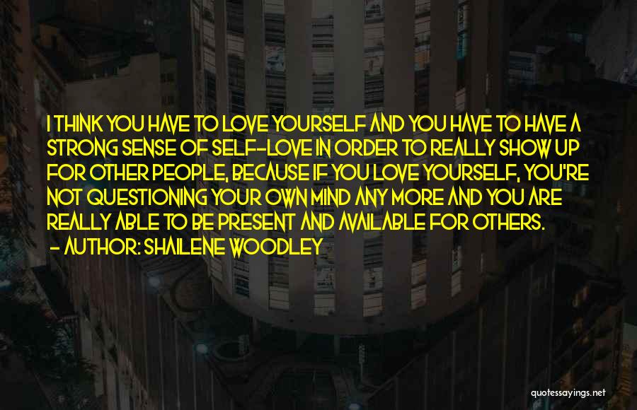 Mind Questioning Quotes By Shailene Woodley