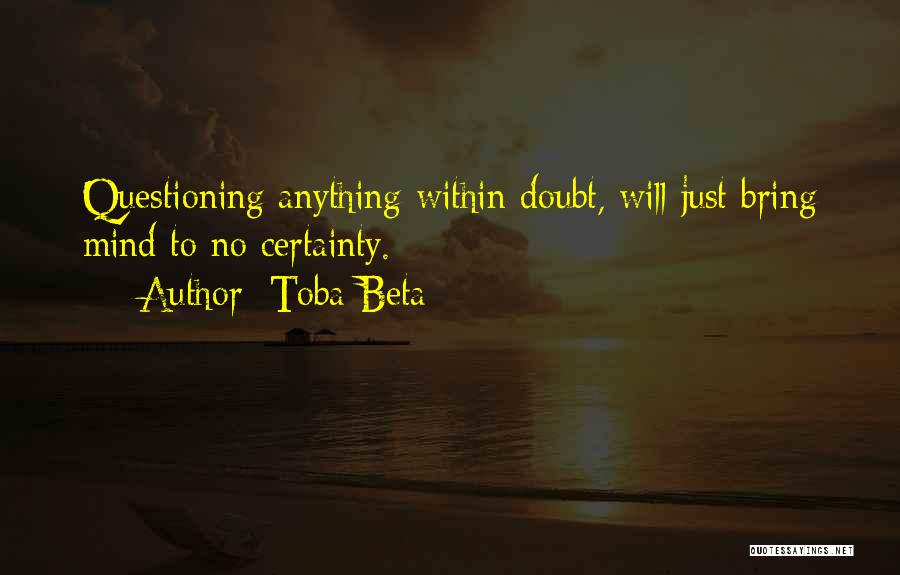 Mind Questioning Quotes By Toba Beta