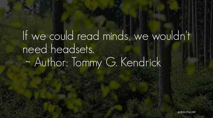 Mind Read Quotes By Tommy G. Kendrick