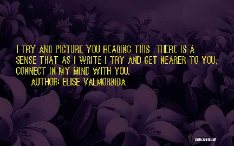 Mind Reading Quotes By Elise Valmorbida