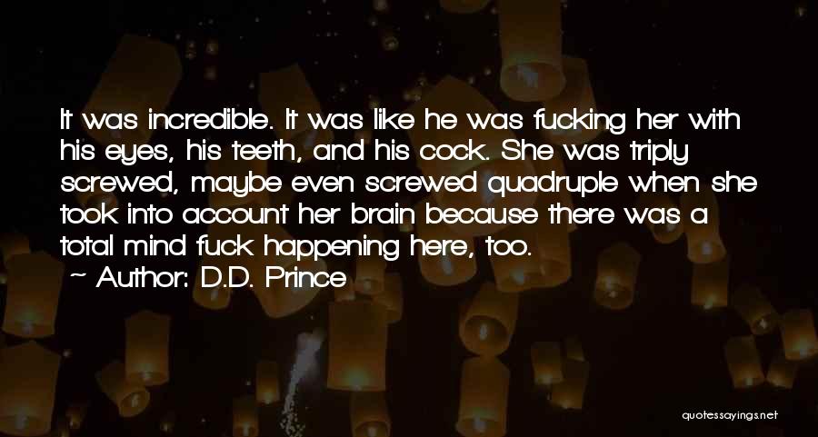 Mind Screwed Quotes By D.D. Prince