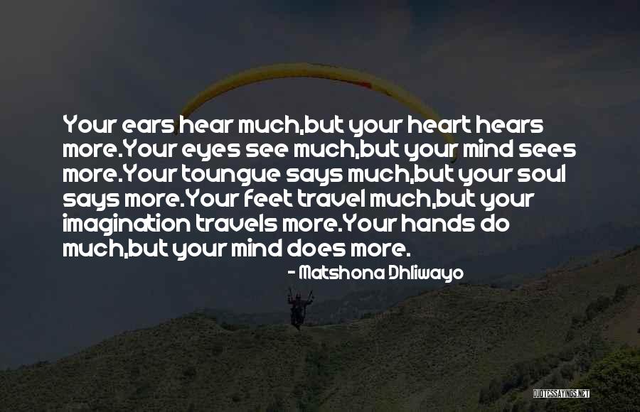 Mind Sees Quotes By Matshona Dhliwayo Mind Sees Quotes By Matshona Dhliwayo