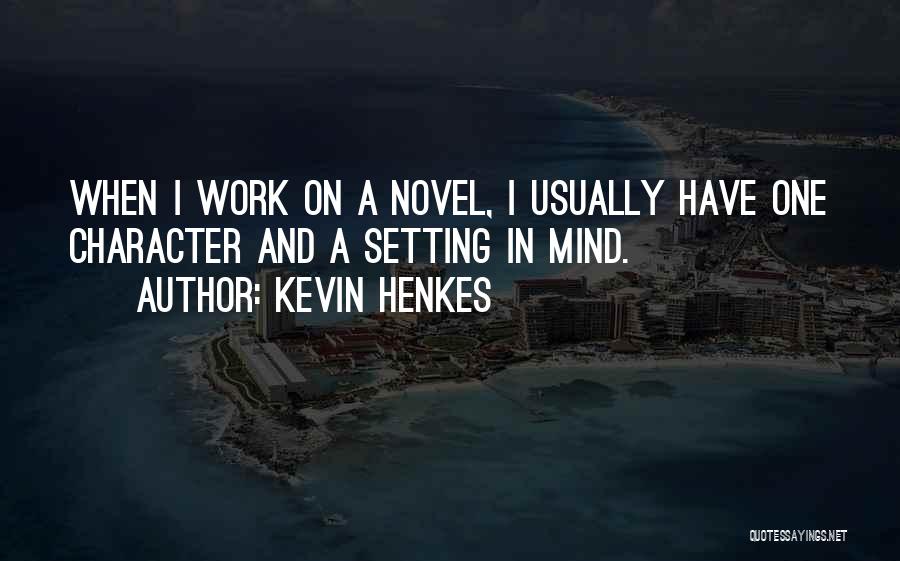 Mind Setting Quotes By Kevin Henkes