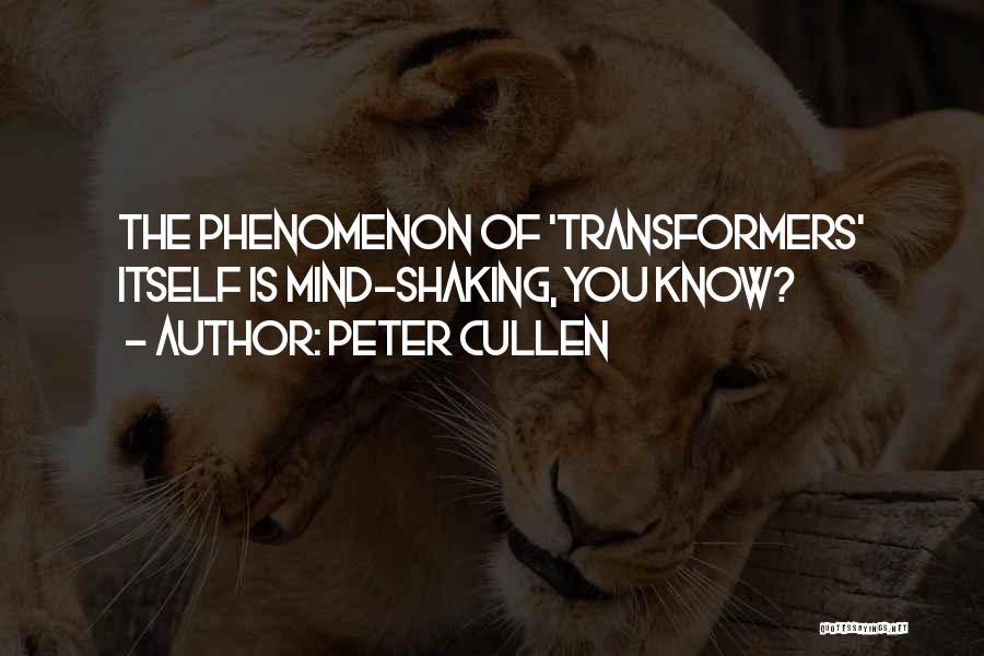 Mind Shaking Quotes By Peter Cullen