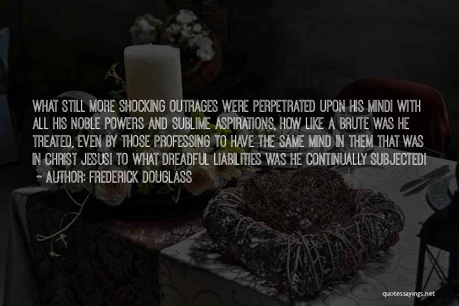 Mind Shocking Quotes By Frederick Douglass