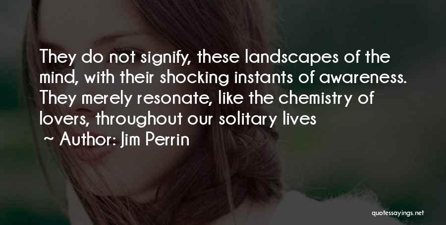 Mind Shocking Quotes By Jim Perrin