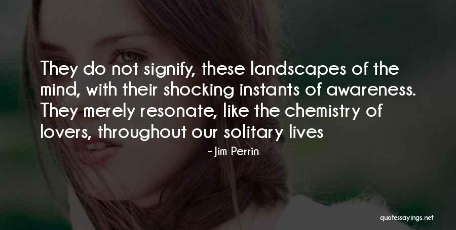 Mind Shocking Quotes By Jim Perrin