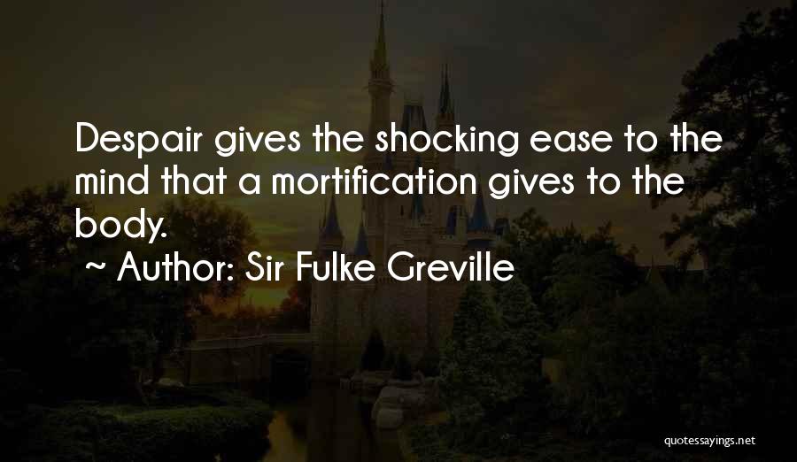 Mind Shocking Quotes By Sir Fulke Greville
