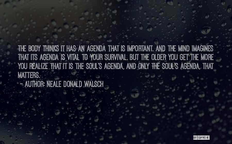 Mind Soul And Body Quotes By Neale Donald Walsch