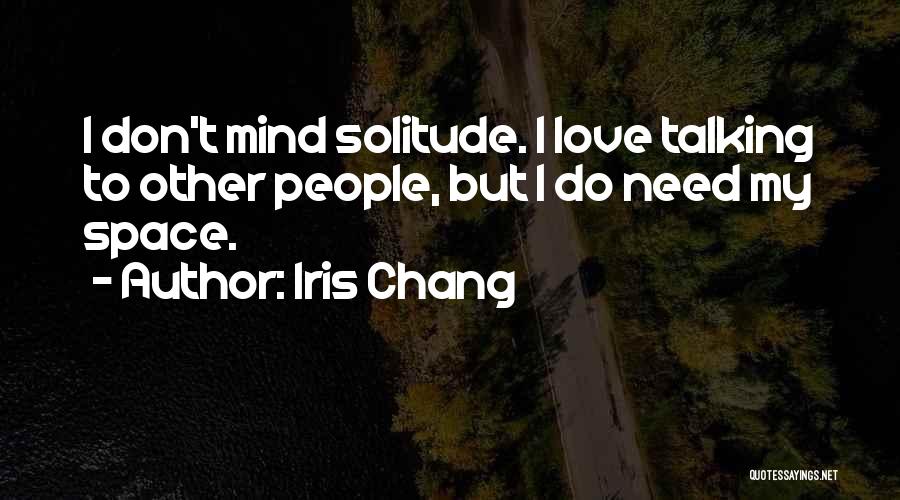 Mind Space Quotes By Iris Chang