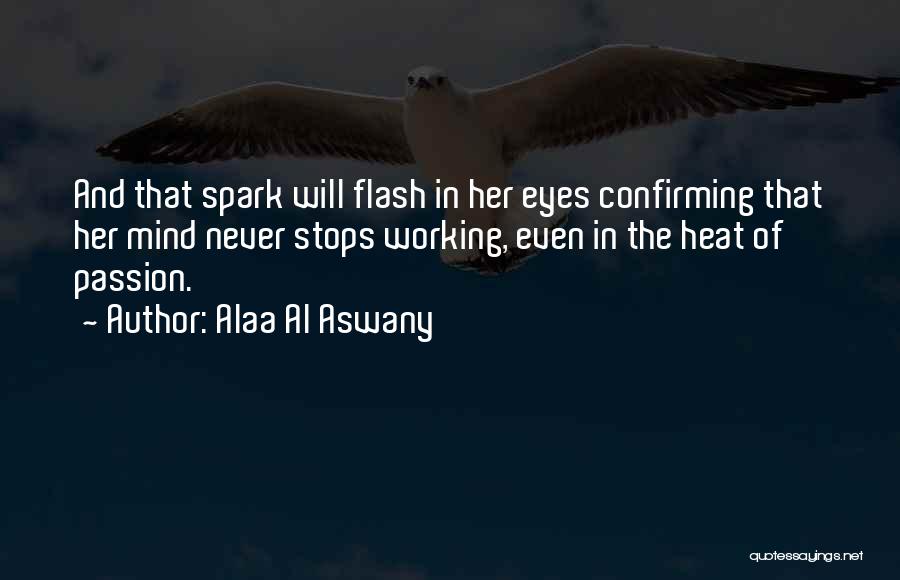 Mind Spark Quotes By Alaa Al Aswany