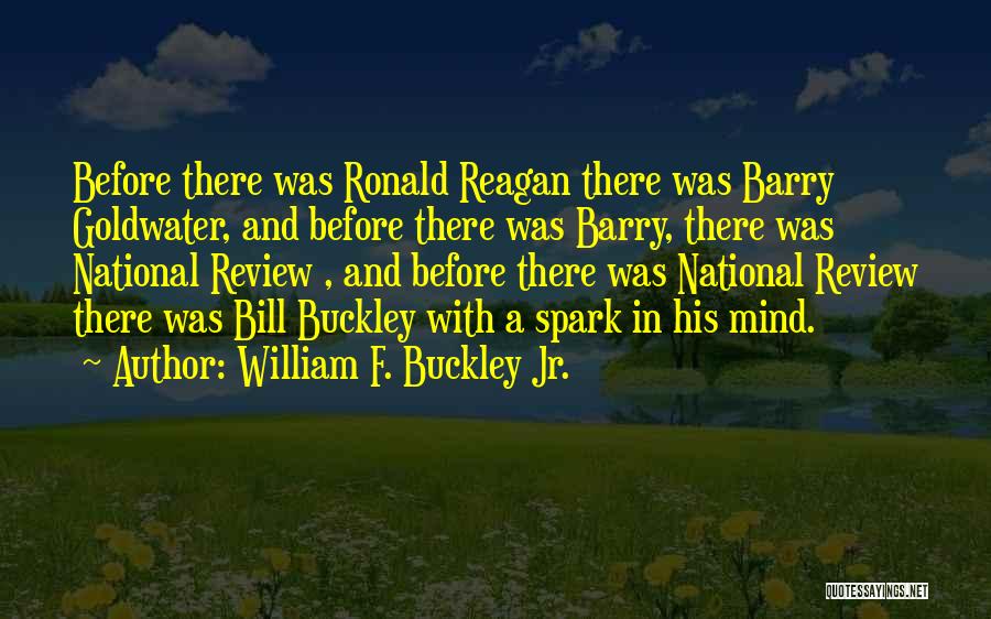 Mind Spark Quotes By William F. Buckley Jr.