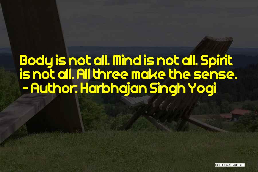 Mind Spirit Body Quotes By Harbhajan Singh Yogi