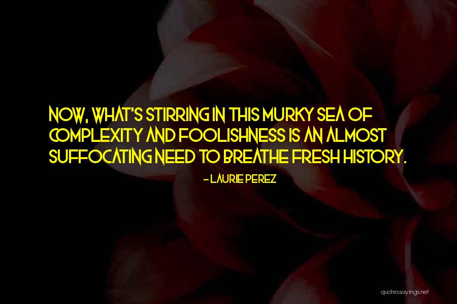 Mind Stirring Quotes By Laurie Perez