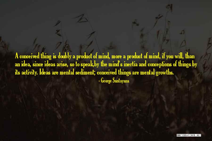 Mind The Product Quotes By George Santayana Mind The Product Quotes By George Santayana