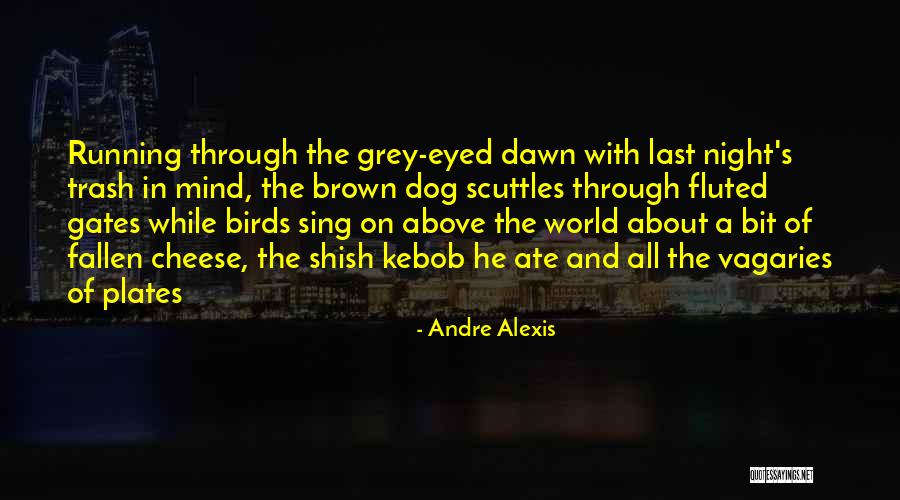 Mind The Trash Quotes By Andre Alexis Mind The Trash Quotes By Andre Alexis