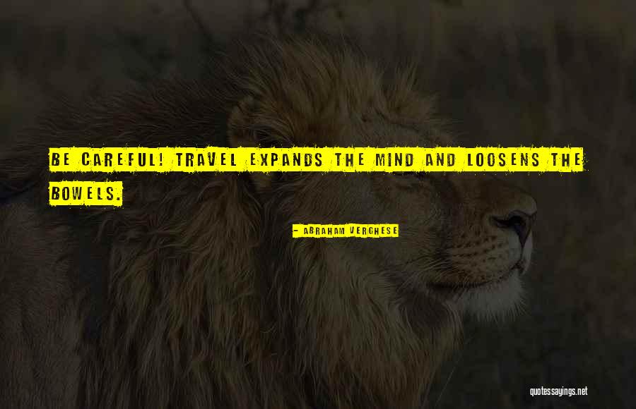 Mind Travel Quotes By Abraham Verghese Mind Travel Quotes By Abraham Verghese