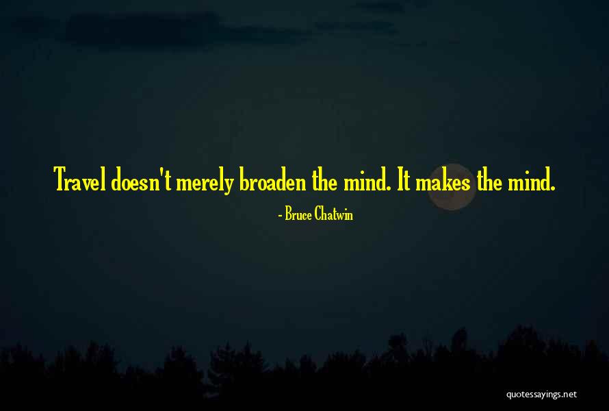 Mind Travel Quotes By Bruce Chatwin Mind Travel Quotes By Bruce Chatwin