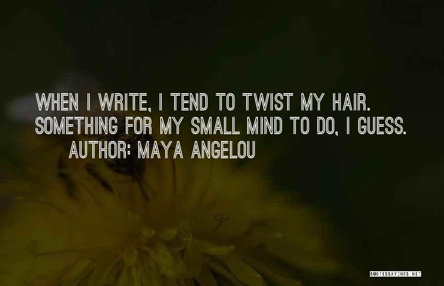Mind Twist Quotes By Maya Angelou