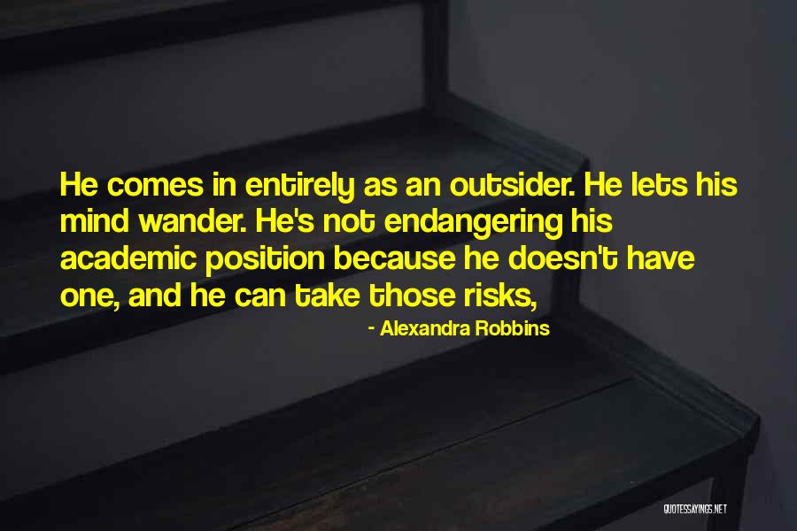 Mind Wander Quotes By Alexandra Robbins Mind Wander Quotes By Alexandra Robbins
