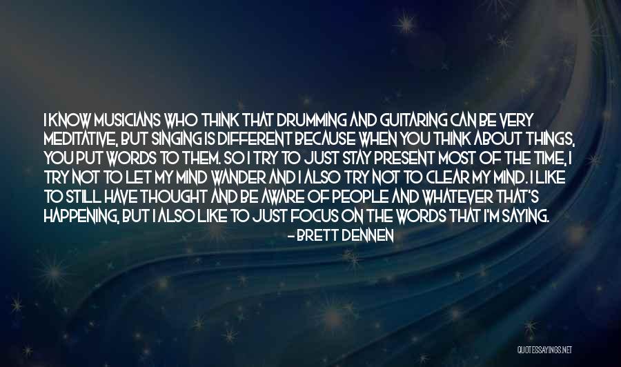 Mind Wander Quotes By Brett Dennen Mind Wander Quotes By Brett Dennen