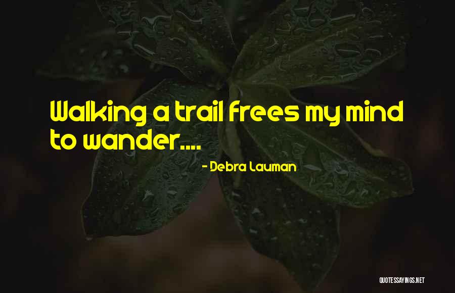 Mind Wander Quotes By Debra Lauman