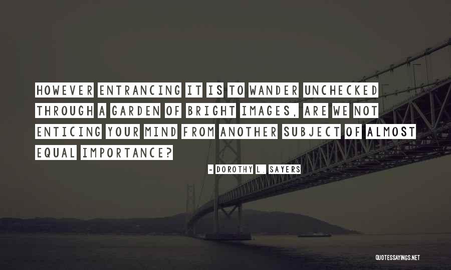 Mind Wander Quotes By Dorothy L. Sayers Mind Wander Quotes By Dorothy L. Sayers