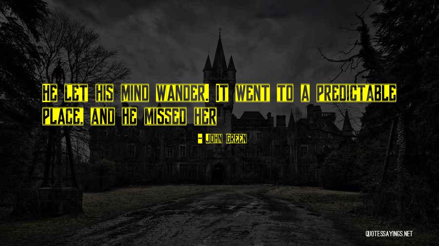 Mind Wander Quotes By John Green