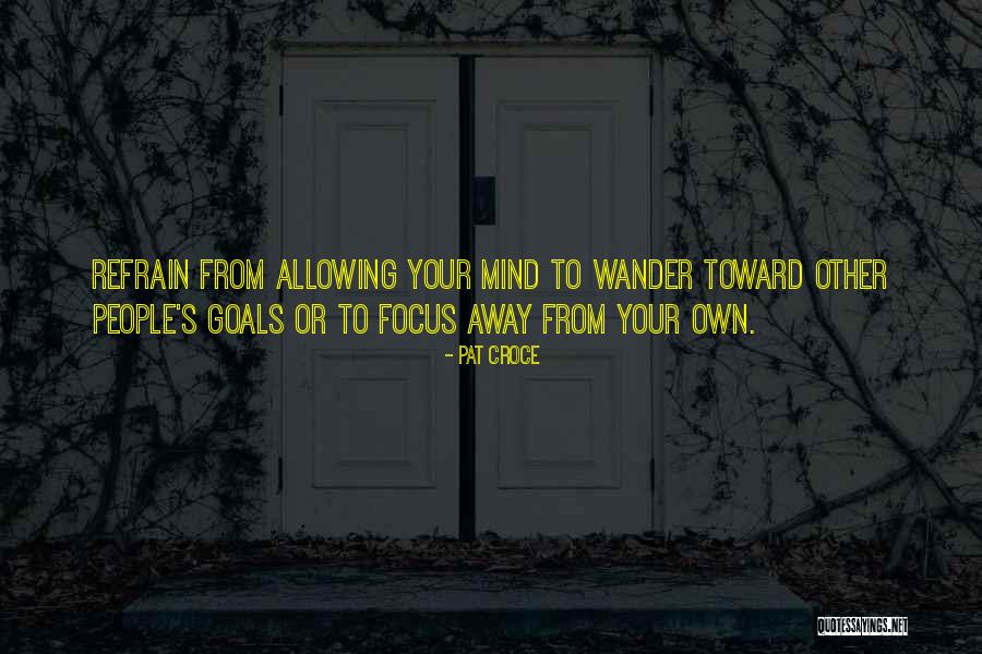 Mind Wander Quotes By Pat Croce Mind Wander Quotes By Pat Croce