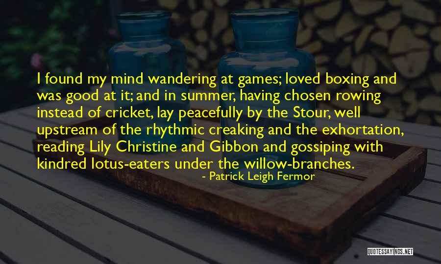 Mind Wandering Quotes By Patrick Leigh Fermor Mind Wandering Quotes By Patrick Leigh Fermor