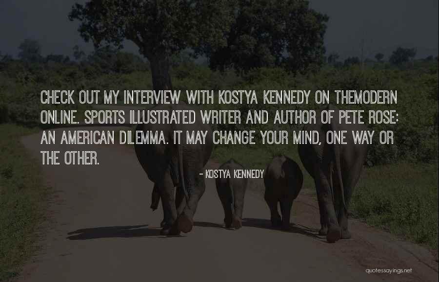 Mind What You Do Online Quotes By Kostya Kennedy Mind What You Do Online Quotes By Kostya Kennedy