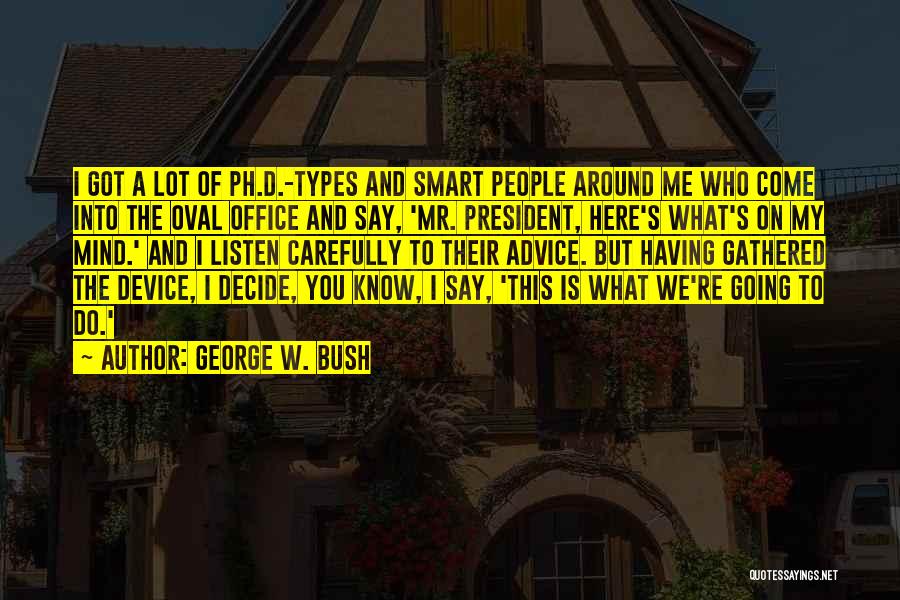 Mind What You Say Quotes By George W. Bush