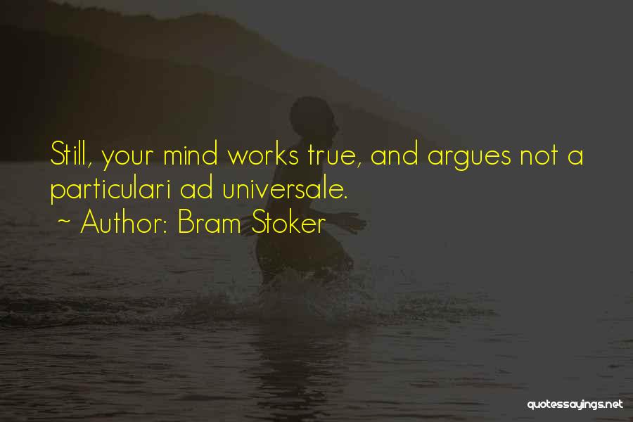 Mind Works Quotes By Bram Stoker Mind Works Quotes By Bram Stoker