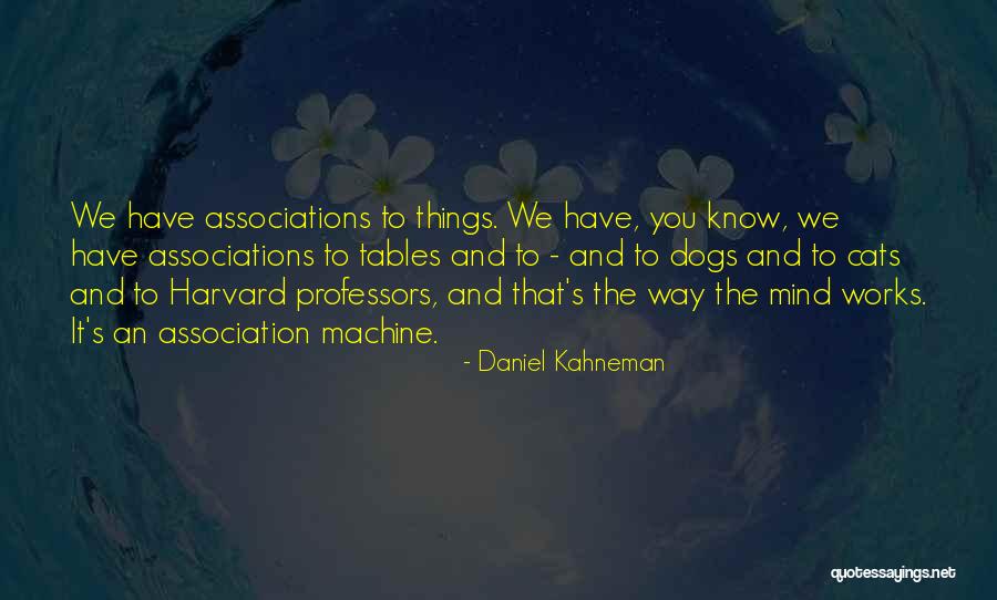 Mind Works Quotes By Daniel Kahneman