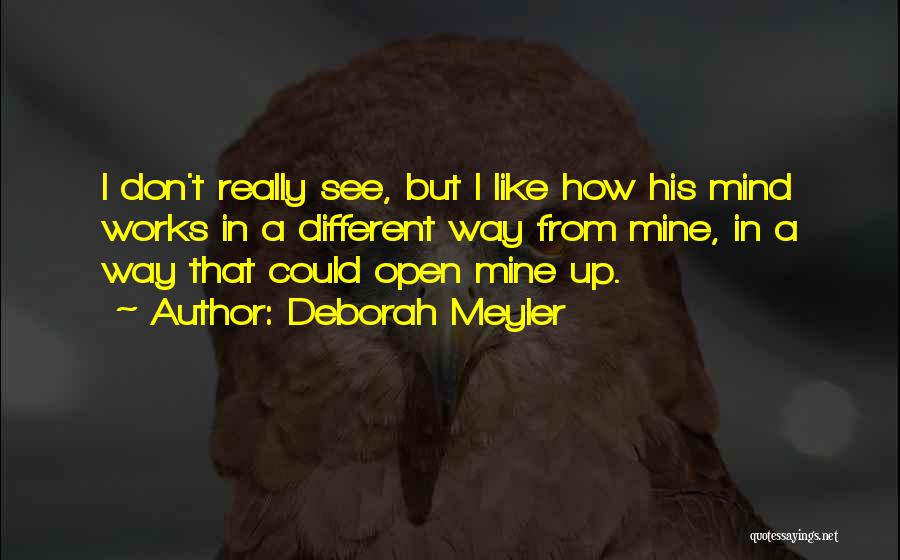 Mind Works Quotes By Deborah Meyler Mind Works Quotes By Deborah Meyler
