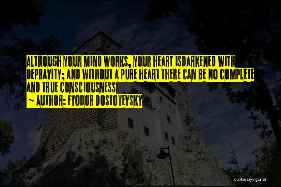 Mind Works Quotes By Fyodor Dostoyevsky