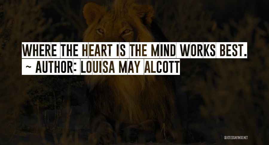 Mind Works Quotes By Louisa May Alcott Mind Works Quotes By Louisa May Alcott