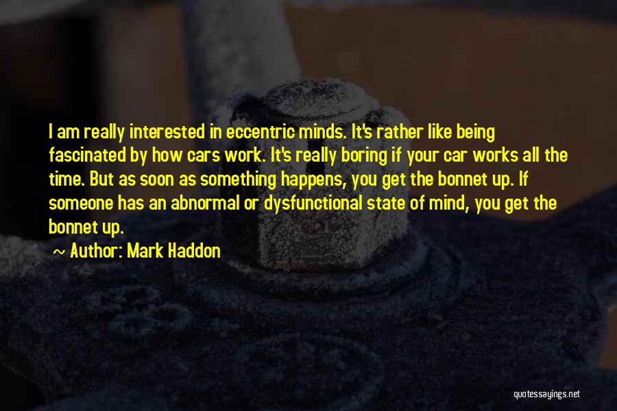 Mind Works Quotes By Mark Haddon