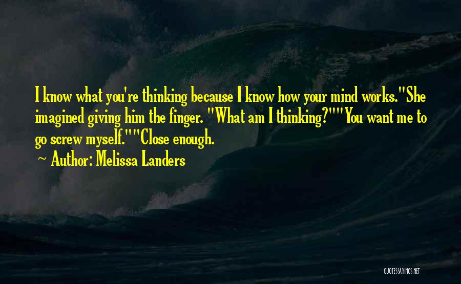 Mind Works Quotes By Melissa Landers